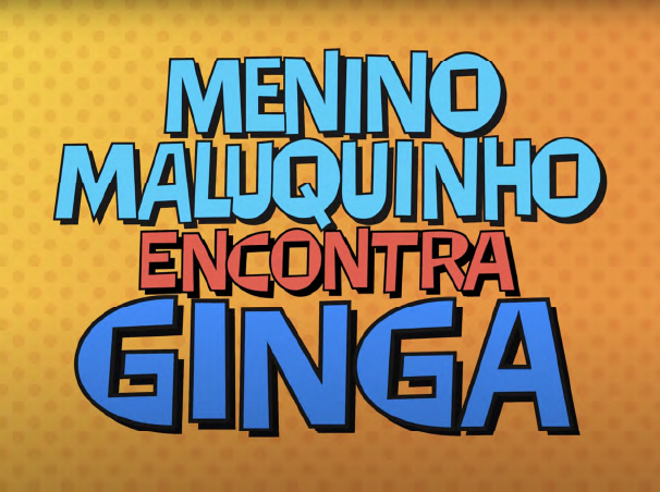5maluquinho encontra ginga -